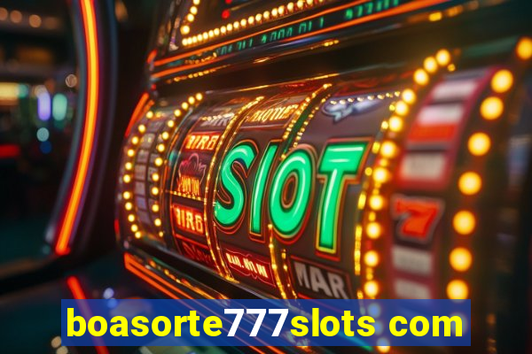 boasorte777slots com