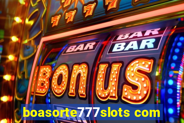 boasorte777slots com