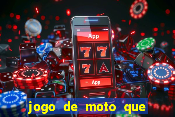 jogo de moto que da grau