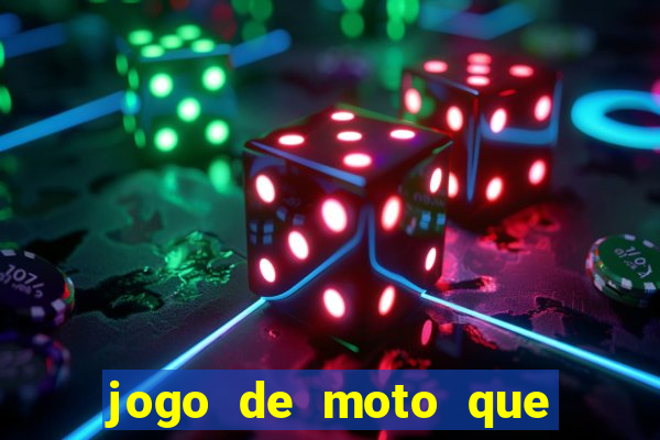 jogo de moto que da grau