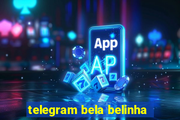 telegram bela belinha