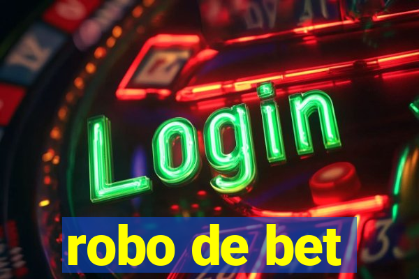 robo de bet