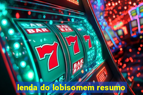 lenda do lobisomem resumo