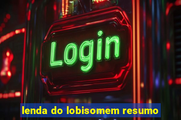 lenda do lobisomem resumo