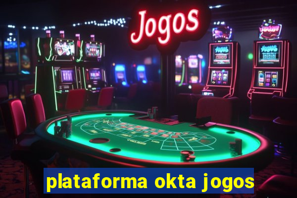 plataforma okta jogos