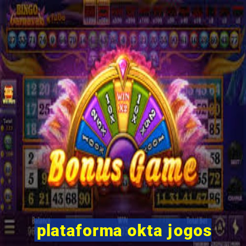 plataforma okta jogos