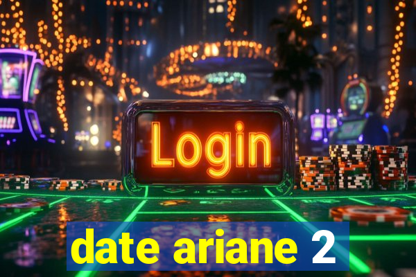 date ariane 2