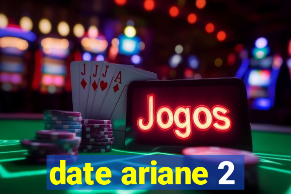 date ariane 2