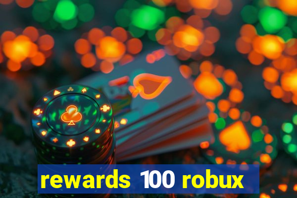 rewards 100 robux