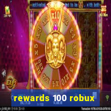 rewards 100 robux