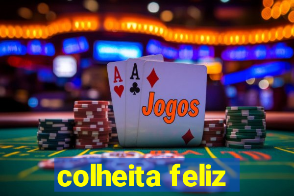 colheita feliz