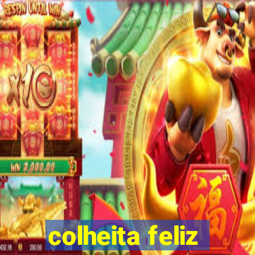 colheita feliz