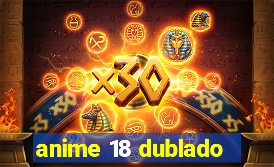 anime 18 dublado