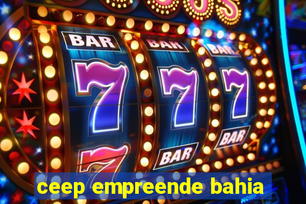 ceep empreende bahia