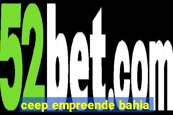 ceep empreende bahia