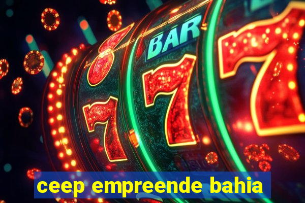 ceep empreende bahia