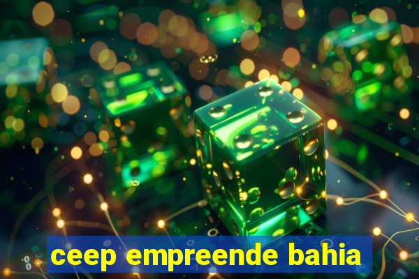 ceep empreende bahia