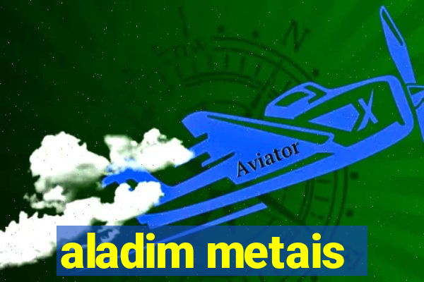 aladim metais