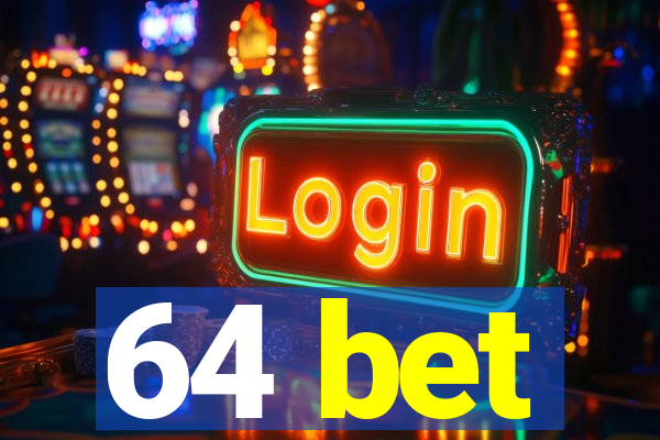 64 bet