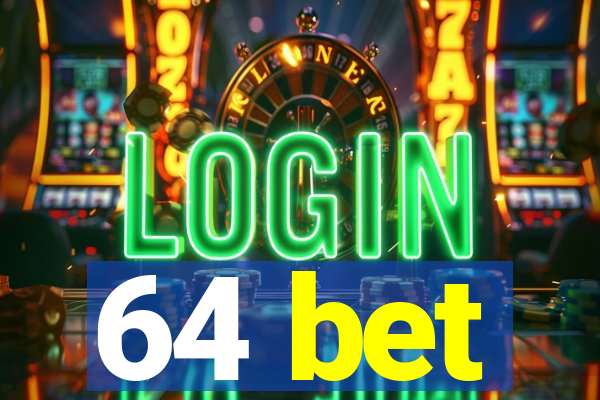 64 bet