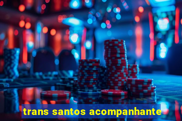 trans santos acompanhante