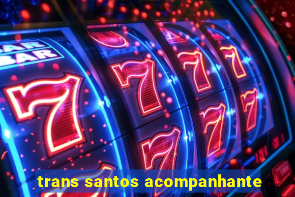 trans santos acompanhante