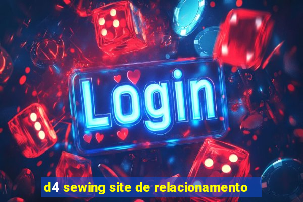 d4 sewing site de relacionamento