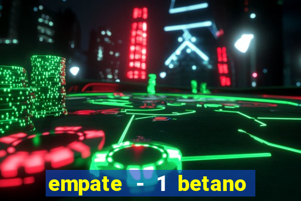 empate - 1 betano o que significa