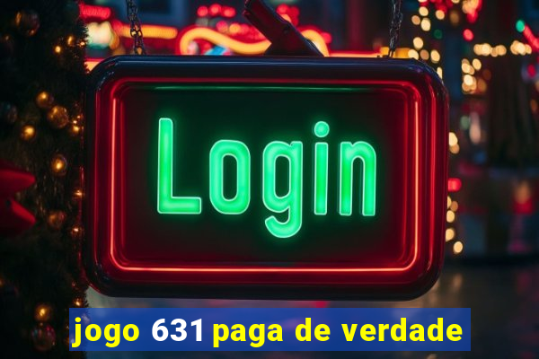 jogo 631 paga de verdade