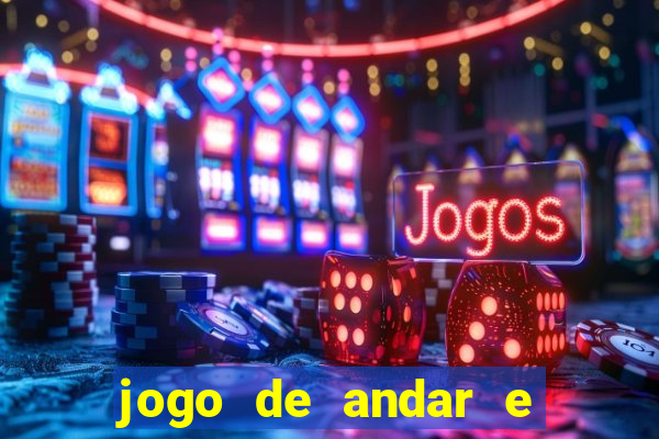 jogo de andar e ganhar dinheiro