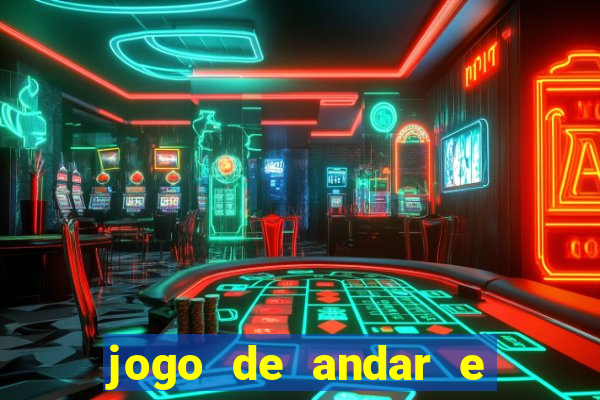 jogo de andar e ganhar dinheiro