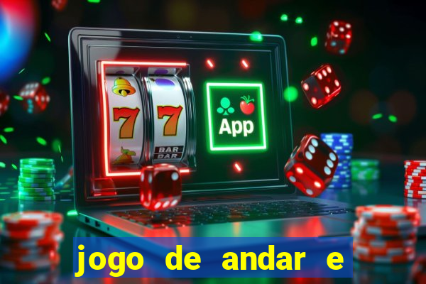 jogo de andar e ganhar dinheiro