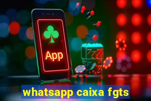 whatsapp caixa fgts