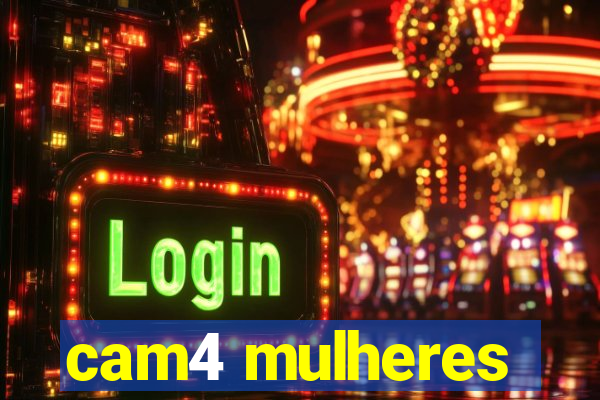 cam4 mulheres