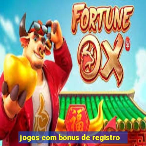 jogos com bonus de registro