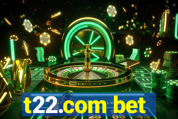 t22.com bet