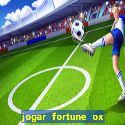 jogar fortune ox demo gratis