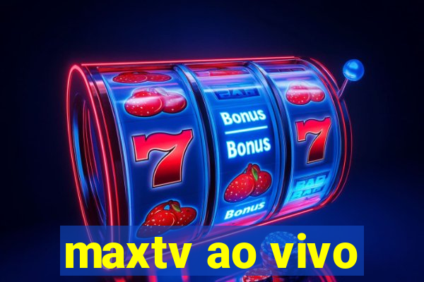 maxtv ao vivo