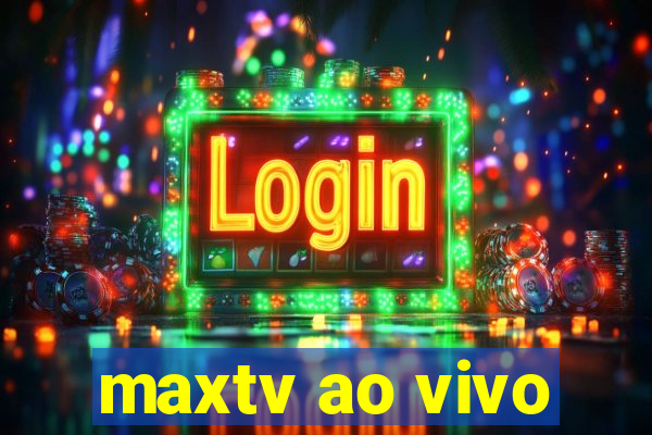 maxtv ao vivo