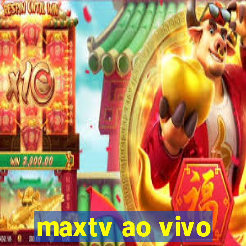 maxtv ao vivo