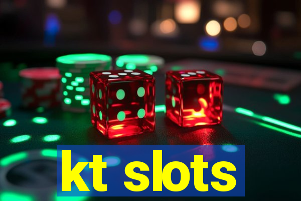 kt slots