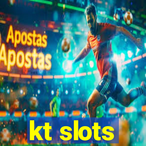 kt slots