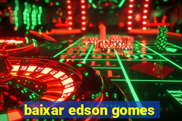 baixar edson gomes