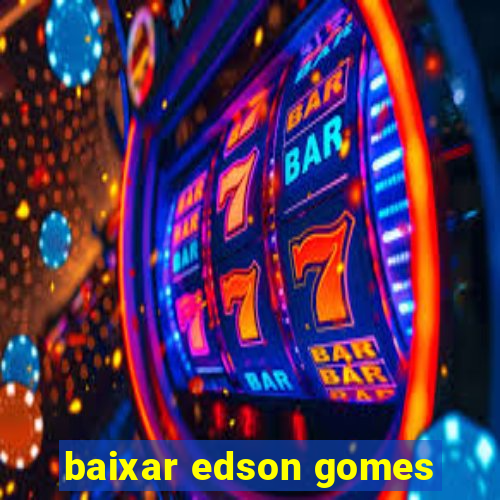 baixar edson gomes