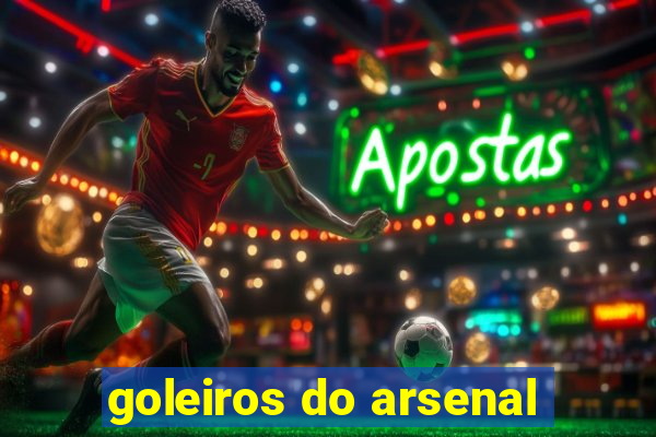 goleiros do arsenal