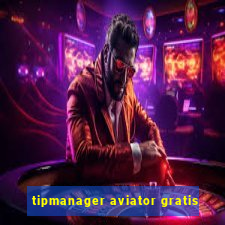 tipmanager aviator gratis