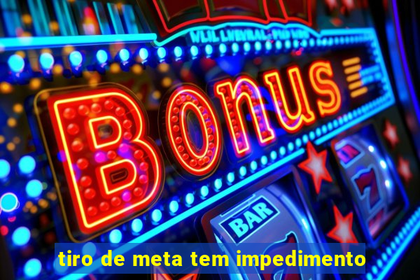 tiro de meta tem impedimento