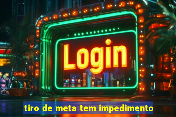 tiro de meta tem impedimento