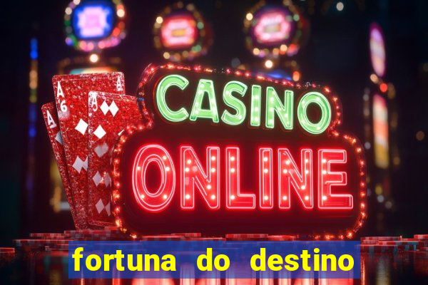 fortuna do destino fortuna do dentinho