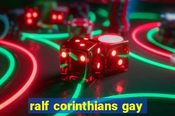 ralf corinthians gay